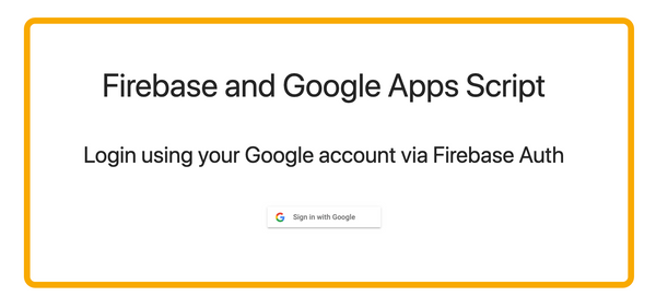 Integrate Google Sign-in using Firebase Auth on your Google Apps Script web app
